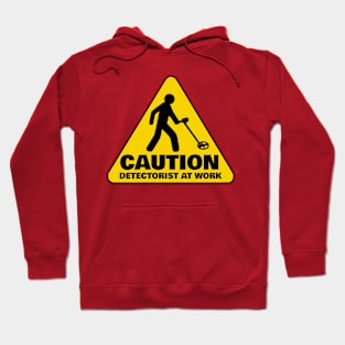 CAUTION DETECTORIST AT WORK Hoodie